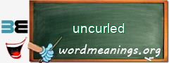 WordMeaning blackboard for uncurled